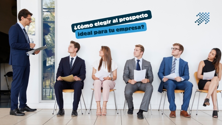 ¿Cómo elegir al prospecto ideal para tu empresa?